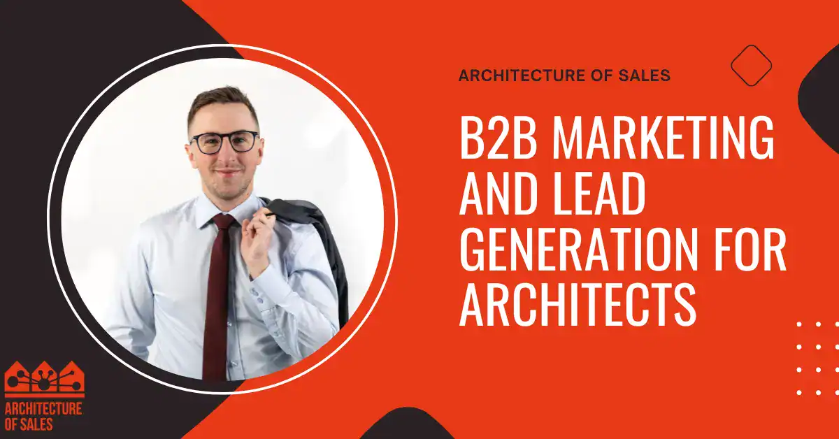 B2B Marketing and Lead Generation for Architects